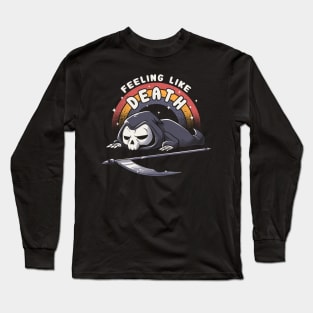 Feeling Like Death - Funny Lazy Grim Reaper Skull Long Sleeve T-Shirt